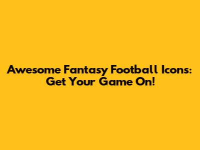 Awesome Fantasy Football Icons: Get Your Game On!