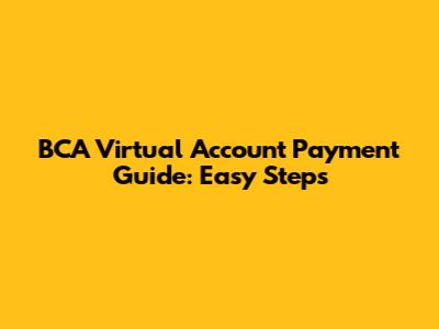 BCA Virtual Account Payment Guide: Easy Steps