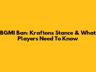 BGMI Ban: Krafton's Stance & What Players Need To Know