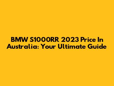 BMW S1000RR 2023 Price In Australia: Your Ultimate Guide