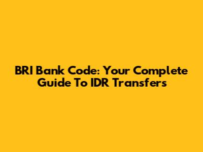 BRI Bank Code: Your Complete Guide To IDR Transfers