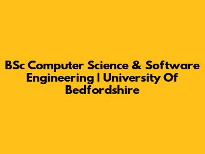 BSc Computer Science & Software Engineering | University Of Bedfordshire
