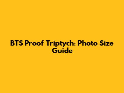 BTS Proof Triptych: Photo Size Guide