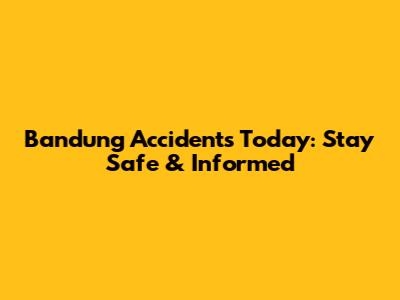 Bandung Accidents Today: Stay Safe & Informed