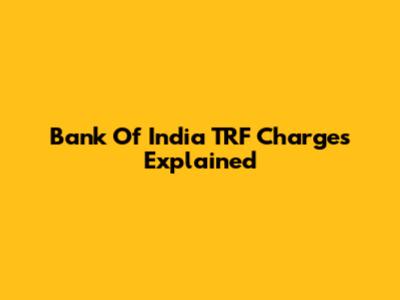 Bank Of India TRF Charges Explained