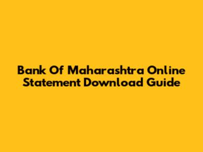 Bank Of Maharashtra Online Statement Download Guide