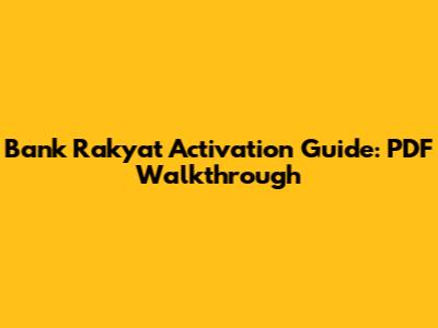 Bank Rakyat Activation Guide: PDF Walkthrough