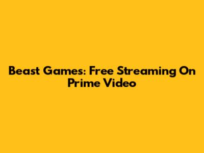 Beast Games: Free Streaming On Prime Video