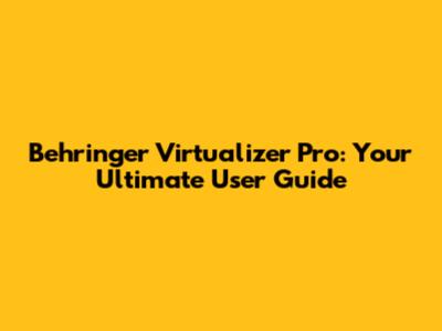 Behringer Virtualizer Pro: Your Ultimate User Guide