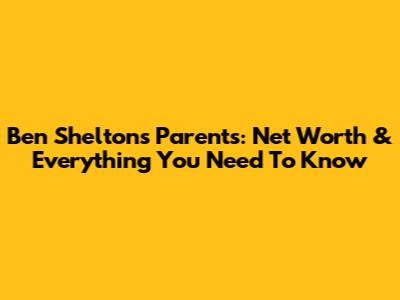 Ben Shelton's Parents: Net Worth & Everything You Need To Know