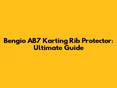 Bengio AB7 Karting Rib Protector: Ultimate Guide