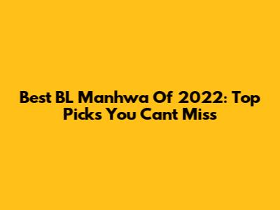 Best BL Manhwa Of 2022: Top Picks You Can't Miss