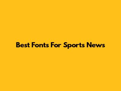 Best Fonts For Sports News