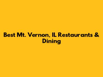 Best Mt. Vernon, IL Restaurants & Dining