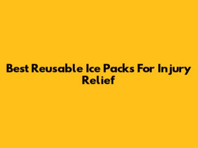 Best Reusable Ice Packs For Injury Relief