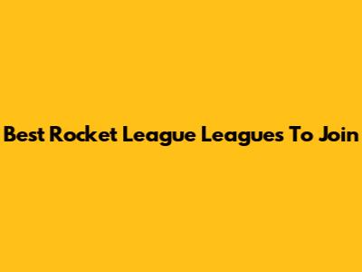 Best Rocket League Leagues To Join