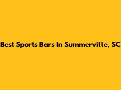 Best Sports Bars In Summerville, SC