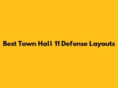 Best Town Hall 11 Defense Layouts