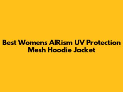 Best Women's AIRism UV Protection Mesh Hoodie Jacket