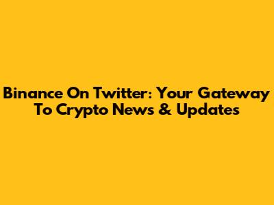 Binance On Twitter: Your Gateway To Crypto News & Updates