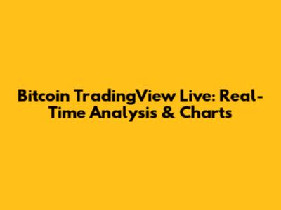 Bitcoin TradingView Live: Real-Time Analysis & Charts
