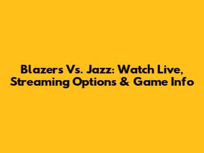 Blazers Vs. Jazz: Watch Live, Streaming Options & Game Info