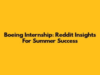 Boeing Internship: Reddit Insights For Summer Success
