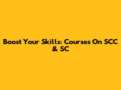 Boost Your Skills: Courses On SCC & SC