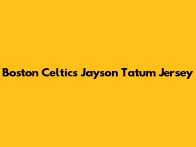 Boston Celtics Jayson Tatum Jersey