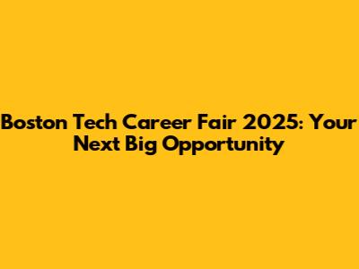 Boston Tech Career Fair 2025: Your Next Big Opportunity