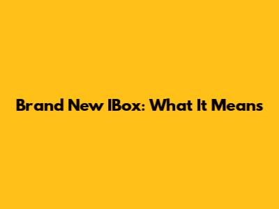 Brand New IBox: What It Means