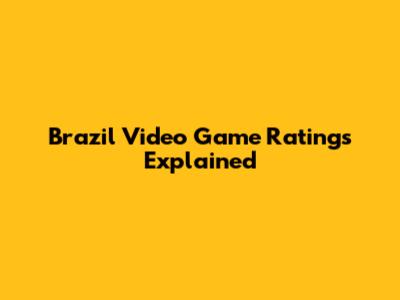Brazil Video Game Ratings Explained