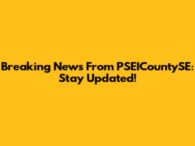 Breaking News From PSEICountySE: Stay Updated!