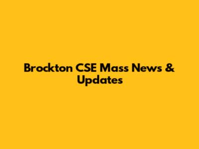 Brockton CSE Mass News & Updates