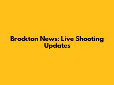 Brockton News: Live Shooting Updates