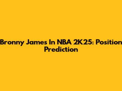 Bronny James In NBA 2K25: Position Prediction