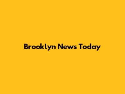 Brooklyn News Today