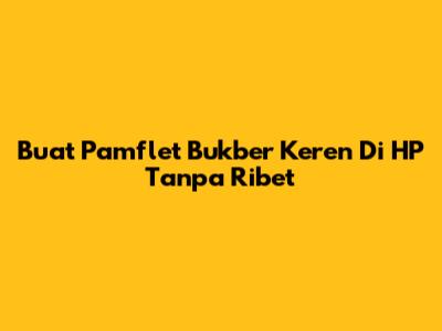 Buat Pamflet Bukber Keren Di HP Tanpa Ribet