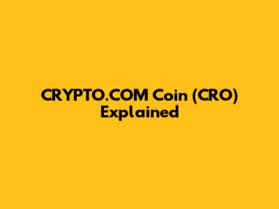 CRYPTO.COM Coin (CRO) Explained