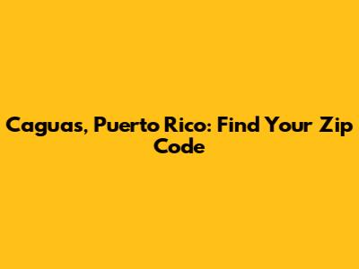Caguas, Puerto Rico: Find Your Zip Code
