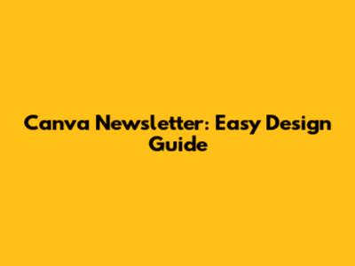 Canva Newsletter: Easy Design Guide