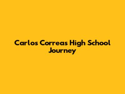 Carlos Correa's High School Journey
