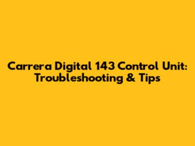 Carrera Digital 143 Control Unit: Troubleshooting & Tips