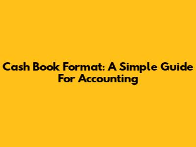 Cash Book Format: A Simple Guide For Accounting