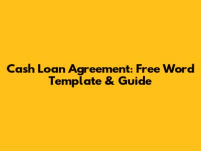 Cash Loan Agreement: Free Word Template & Guide