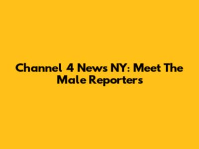 Channel 4 News NY: Meet The Male Reporters