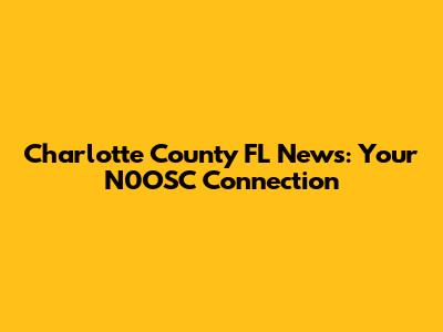 Charlotte County FL News: Your N0OSC Connection