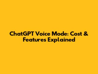 ChatGPT Voice Mode: Cost & Features Explained