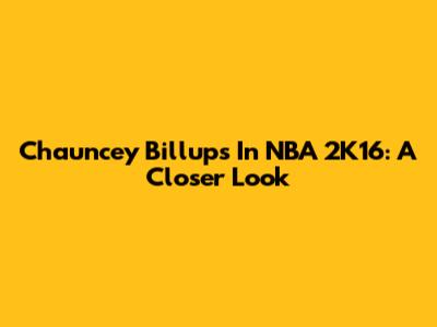 Chauncey Billups In NBA 2K16: A Closer Look