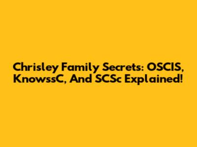 Chrisley Family Secrets: OSCIS, KnowssC, And SCSc Explained!